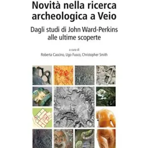 Novità nella ricerca archeologica a Veio. Dagli studi di John Ward-Perkins alle ultime scoperte Spedito Oggi