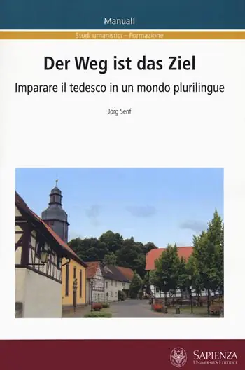 Der Weg ist das Ziel. Imparare il tedesco in un mondo plurilingue. Ediz. italiana e tedesca Offerta Limitata