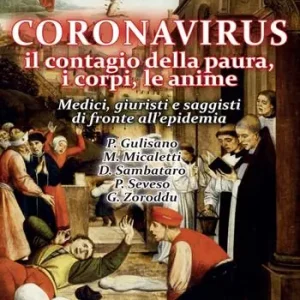 Soddisfatti O Rimborsati Coronavirus. Il contagio della paura, i corpi, le anime. Medici, giuristi e saggisti di fronte all‘epidemia. Con raccolta di preghiere