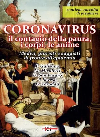 Soddisfatti O Rimborsati Coronavirus. Il contagio della paura, i corpi, le anime. Medici, giuristi e saggisti di fronte all‘epidemia. Con raccolta di preghiere
