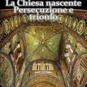 Solo Oggi Storia universale della Chiesa. Vol. 1 La Chiesa nascente. Persecuzione e trionfo