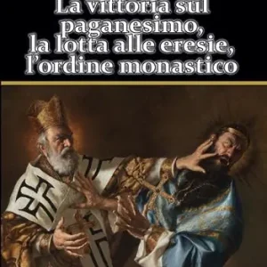 Storia universale della Chiesa. Vol. 2/1 La vittoria sul paganesimo, la lotta alle eresie, l’ordine monastico Acquista Ora