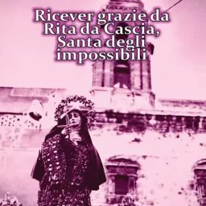 Affare Ricever grazie da Rita da Cascia, Santa degli impossibili