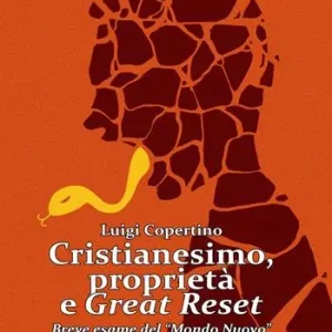 Cristianesimo, proprietà e Great Reset. Breve esame del «Mondo Nuovo» tra distopia e Tradizione Ultima Occasione