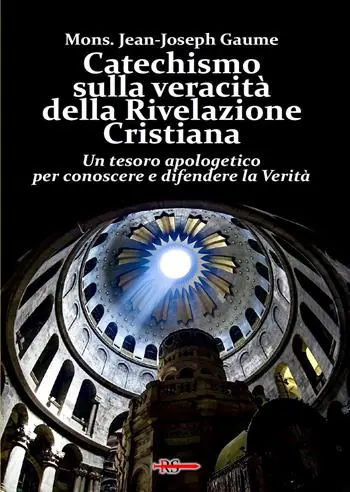 Super Prezzo Catechismo sulla veracità della Rivelazione Cristiana. Un tesoro apologetico per conoscere e difendere la verità