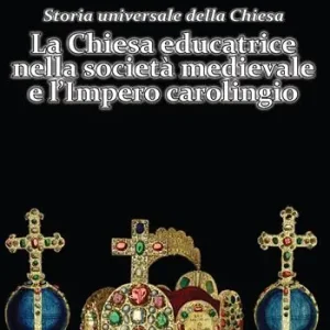 Storia universale della Chiesa. Vol. 4 LA Chiesa educatrice nella società medievale e l‘Impero carolingio Pagamento Sicuro