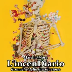 L‘incenDiario. Cronache della dissoluzione Ultimissimo Modello