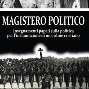 Soddisfatti O Rimborsati Magistero Politico. Insegnamenti papali sulla politica per l‘instaurazione di un ordine cristiano