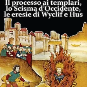Promozione Esclusiva Storia universale della Chiesa. Vol. 7 Il processo ai templari, lo Scisma d‘Occidente, le eresie di Wyclif e Hus