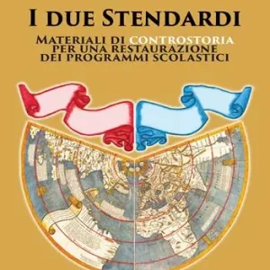 Più Venduto I due stendardi. Materiali di controstoria per una restaurazione dei programmi scolastici