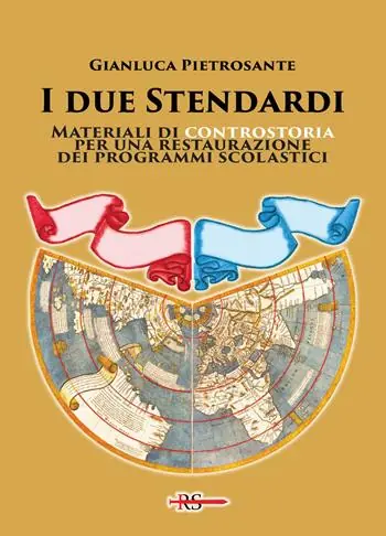 Più Venduto I due stendardi. Materiali di controstoria per una restaurazione dei programmi scolastici