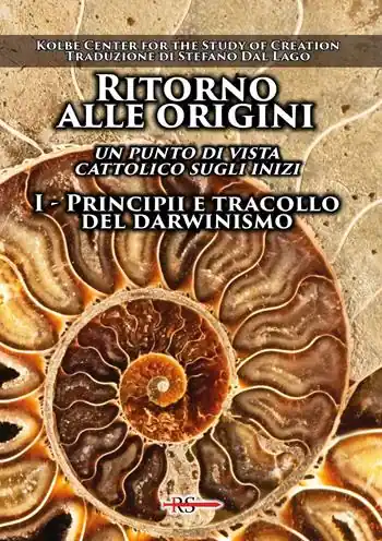 Ritorno alle origini. Un punto di vista cattolico sugli inizi. Vol. 1 Principii e tracollo del darwinismo Offerta Speciale