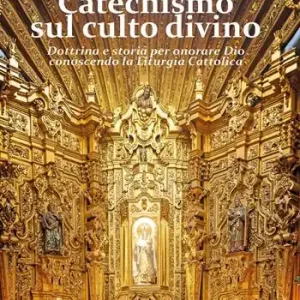 Catechismo sul culto divino. Dottrina e storia per onorare Dio conoscendo la liturgia cattolica Professionale