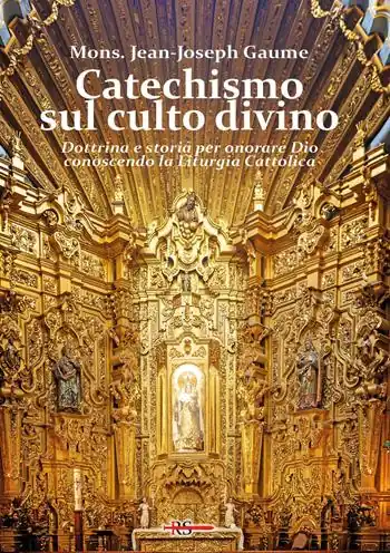 Catechismo sul culto divino. Dottrina e storia per onorare Dio conoscendo la liturgia cattolica Professionale