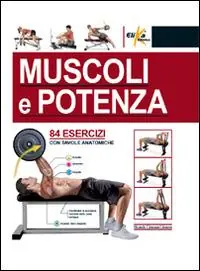Vendita Finale Muscoli e potenza. 84 esercizi con tavole anatomiche