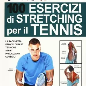 100 esercizi di stretching per il tennis Ordina Subito