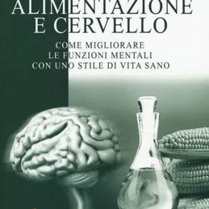 Acquista Ora Alimentazione e cervello. Come migliorare le funzioni mentali con uno stile di vita sano