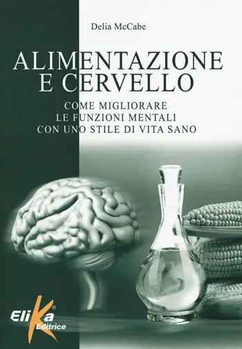 Acquista Ora Alimentazione e cervello. Come migliorare le funzioni mentali con uno stile di vita sano