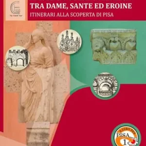 Amore e potere in Kinzica. Tra dame, sante ed eroine. Itinerari alla scoperta di Pisa Soddisfatti O Rimborsati