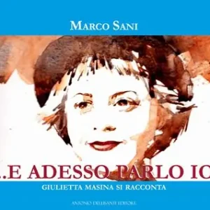 ... e adesso parlo io. Giulietta Masina si racconta Prezzo Conveniente