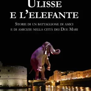 Compra Oggi Stesso Ulisse e l‘elefante. Storie di un battaglione di amici e di amicizie nella città dei due mari