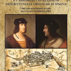 Più Venduto La rivolta antifrancese e l‘assedio di Castellaneta descritti nelle cronache di Spagna. I fatti che sconvolsero la città tra il 12 e il 24 febbraio 1503