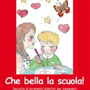 Promo Stagionale Che bella la scuola! Raccolta di strumenti didattici per insegnanti