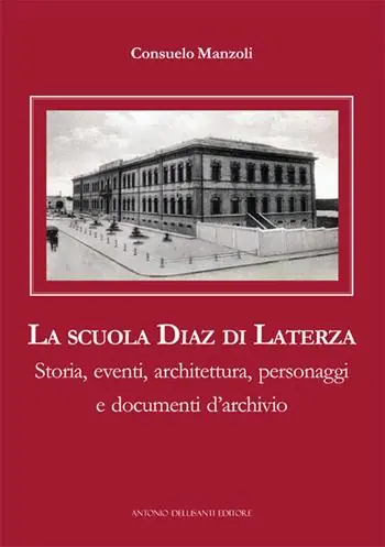 Più Venduto La scuola Diaz di Laterza. Storia, eventi, architettura, personaggi e documenti d’archivio