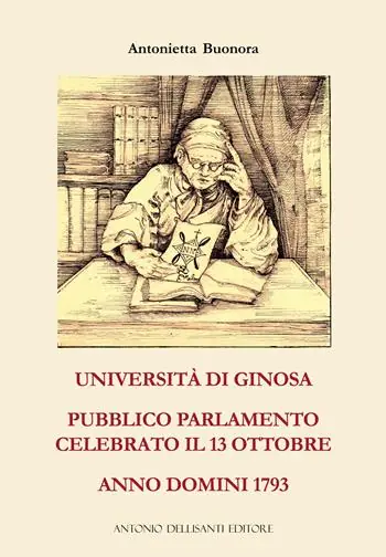 Prezzo Scontato Università di Ginosa. Pubblico Parlamento celebrato il 13 ottobre Anno Domini 1793