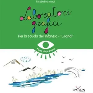 Laboratori grafici per la scuola dell‘infanzia. Grandi. Ediz. illustrata Saldi