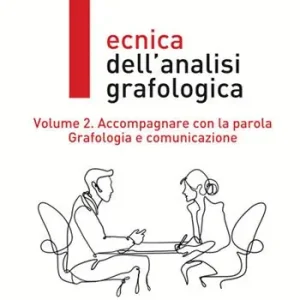 Compra Oggi Stesso Tecnica dell‘analisi grafologica. Vol. 2 Accompagnare con la parola. Grafologia e comunicazione