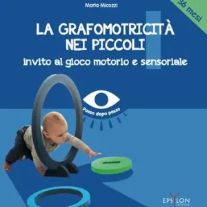 Soddisfatti O Rimborsati La grafomotricità nei piccoli (6-36 mesi). Invito al gioco motorio e sensoriale