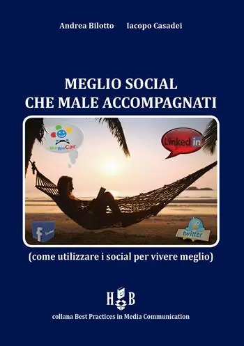 Meglio social che male accompagnati. Come utilizzare i social per vivere meglio Ultime Pezzi