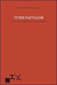 Occasione Imperdibile Storie partigiane. Letteratura e memorialistica della Resistenza