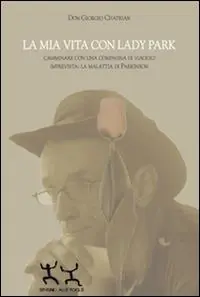 La mia vita con Lady Park. Camminare con una compagna di viaggio imprevista. La malattia di Parkinson Di Tendenza