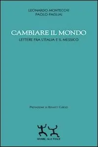 Cambiare il mondo. Lettere fra l‘Italia e il Messico Popolare