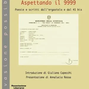 Aspettando il 9999. Poesie e scritti dall‘ergastolo e dal 41 bis Soddisfatti O Rimborsati