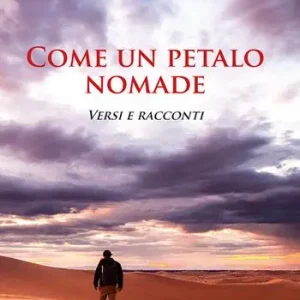 Consegna Rapida Come un petalo nomade. Versi e racconti