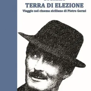 Pagamento Sicuro Sicilia terra di elezione. Viaggio nel cinema siciliano di Pietro Germi