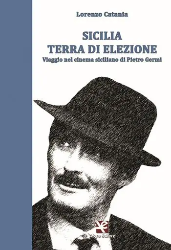 Pagamento Sicuro Sicilia terra di elezione. Viaggio nel cinema siciliano di Pietro Germi
