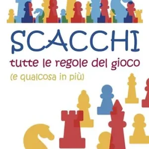 Scacchi. Tutte le regole del gioco (e qualcosa in più) Offerta Speciale