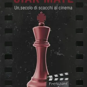 Ciak Mate. Un secolo di scacchi al cinema Super Prezzo