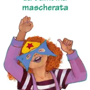 Promozione Esclusiva La bambina mascherata. Ediz. a colori