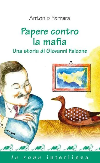 Ultime Pezzi Papere contro la mafia. Una storia di Giovanni Falcone