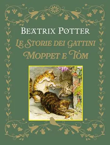 Ultime Pezzi Le storie dei gattini Moppet e Tom. Ediz. illustrata