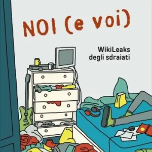 Direttamente Dal Produttore Noi (e voi). WikiLeaks degli sdraiati