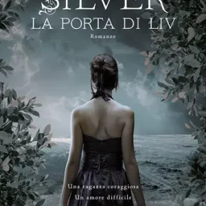 La porta di Liv. Silver. La trilogia dei sogni. Vol. 2 Non Perdere
