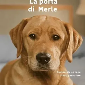 Offerta Del Giorno La porta di Merle. Lezioni da un cane libero pensatore