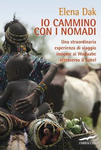 Spedizione Espresso Io cammino con i nomadi. Una straordinaria esperienza di viaggio insieme ai Wodaabe attraverso il Sahel