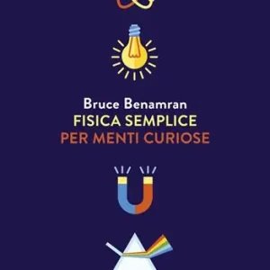 Fisica semplice per menti curiose Direttamente Dal Produttore